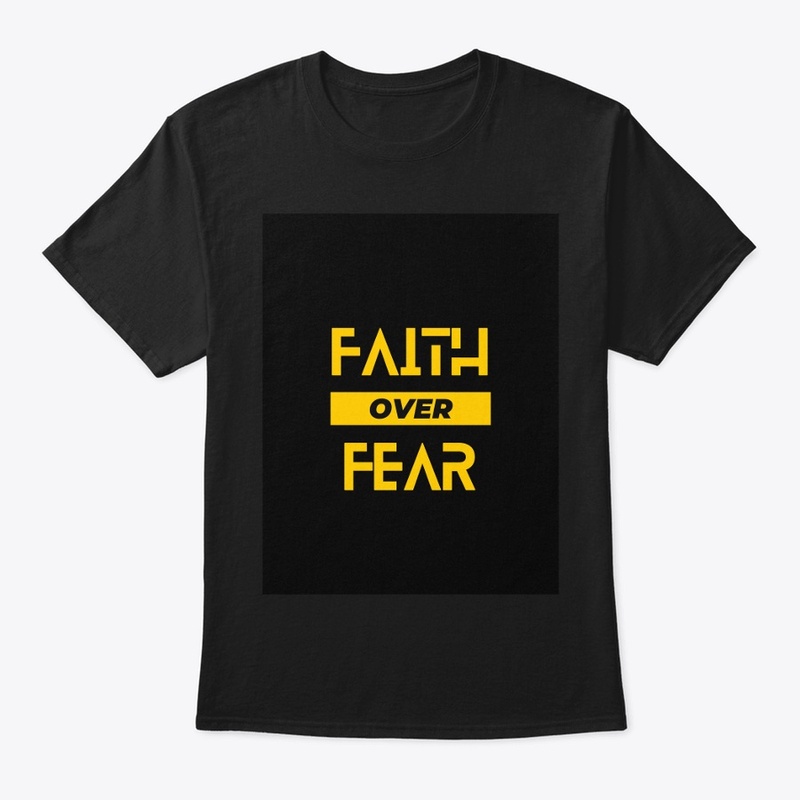Faith over fear designed tshirts.