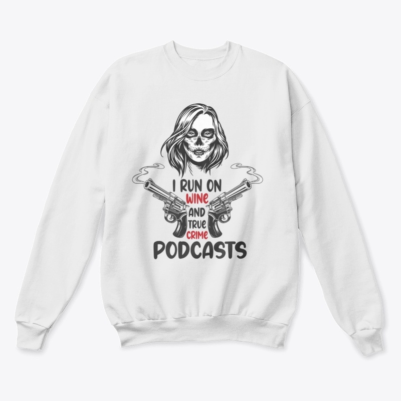 I run on wine and true crime podcasts