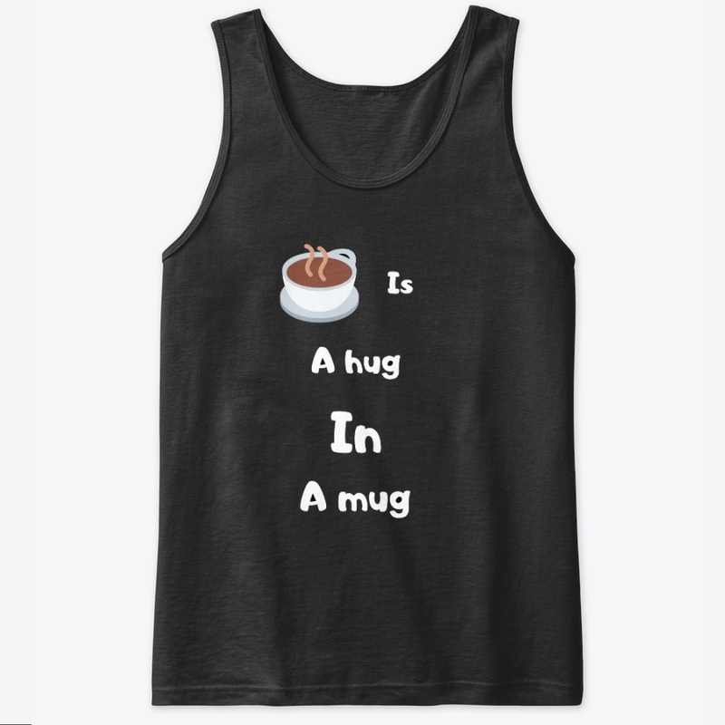 Coffee is a hug in a mug 