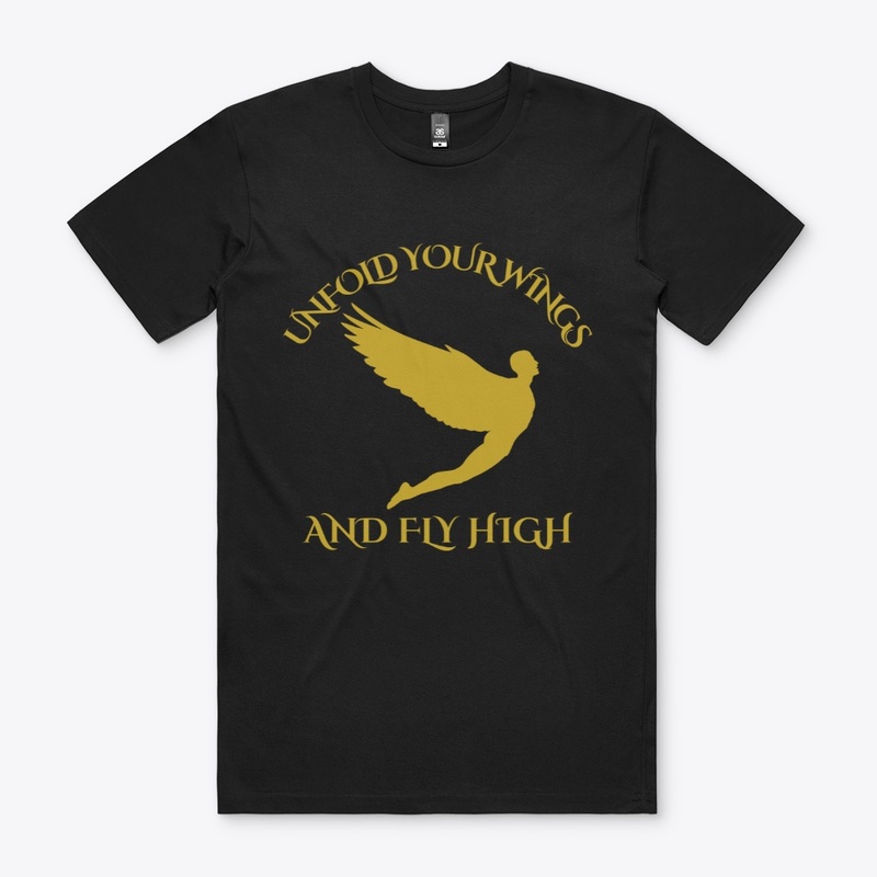  Premium T SHIRT " UNFOLD YOUR WINGS"