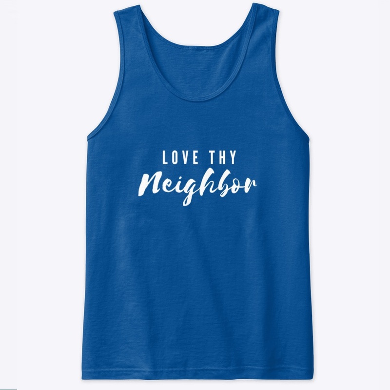 Love Thy Neighbor