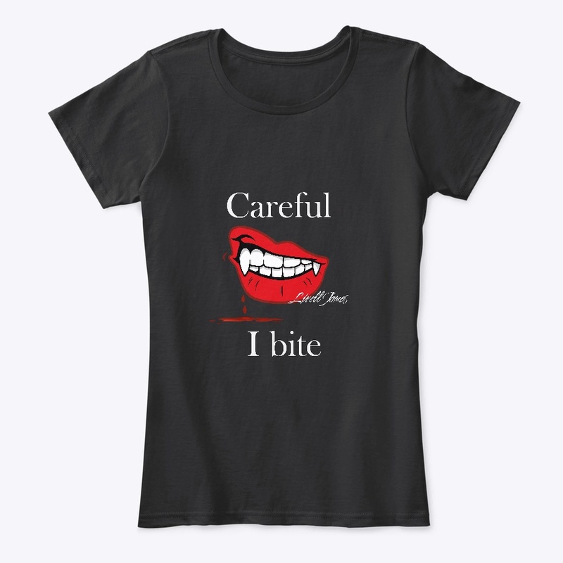 Careful I bite 