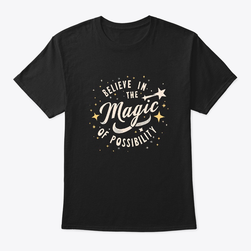 Belive in the magic of possibility shirt