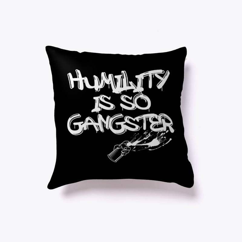 Humility Is So Gangster
