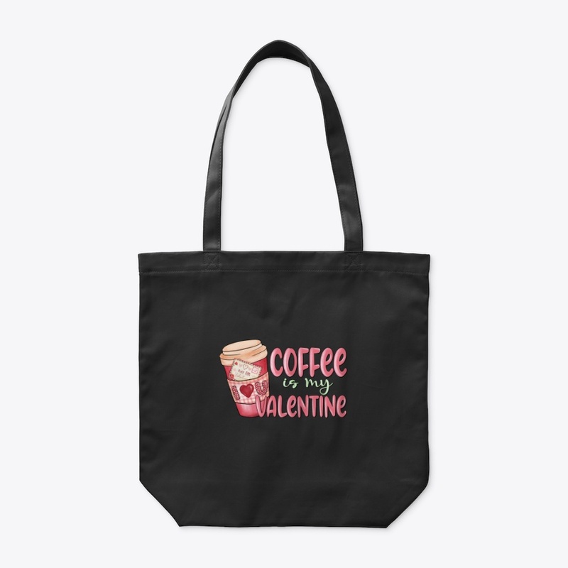Coffee Is My Valentine – Cute Cup 