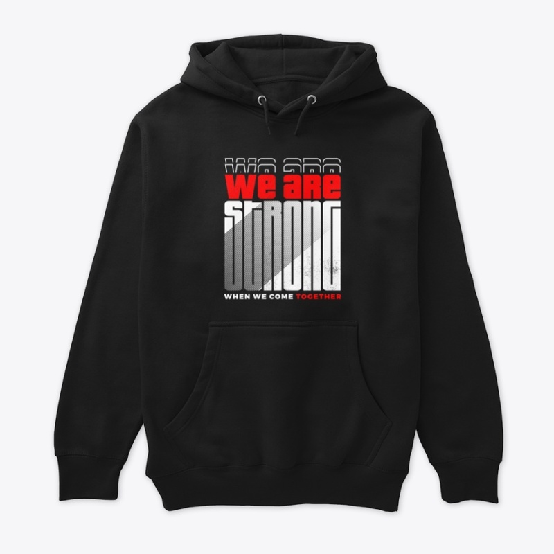 We are Strong When we Come Together