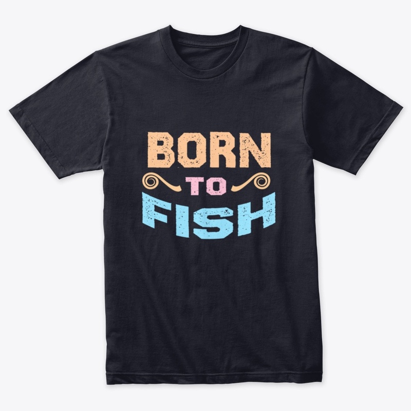 Born To Fish - Fisherman
