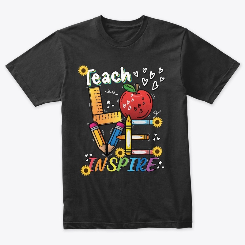Teach Love Inspire T-Shirt