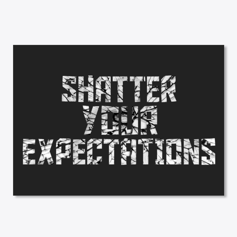 Shatter Your Expectations