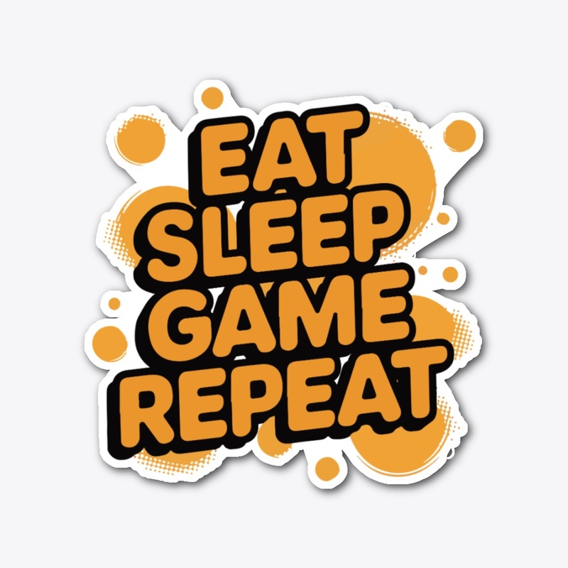 Eat Sleep Game Repeat