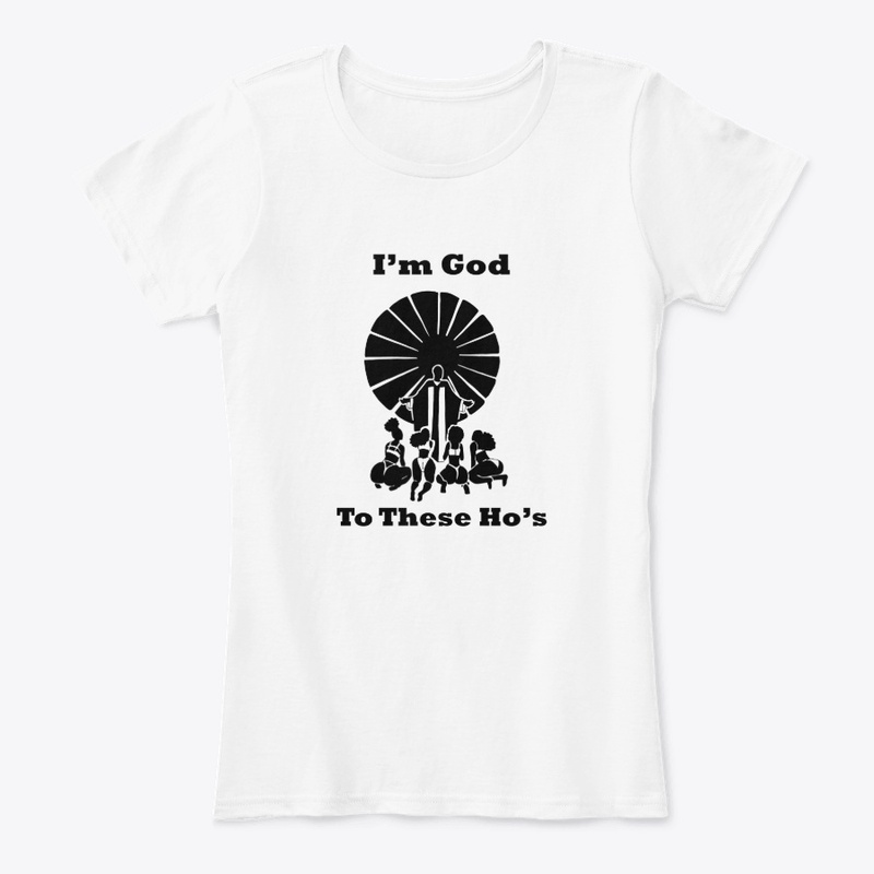 I'm God to These Ho's T-Shirts-Lyt Colrs
