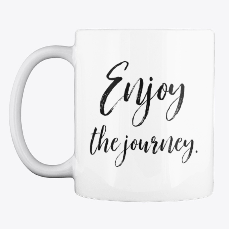Enjoy The Journey Mug Coffee Cup