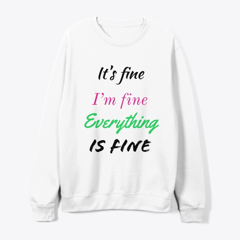 It's fine I'm fine everything is fine 