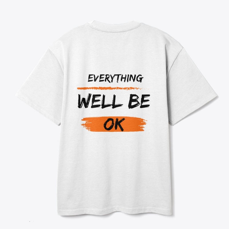 EVERYTHING WELL BE OK