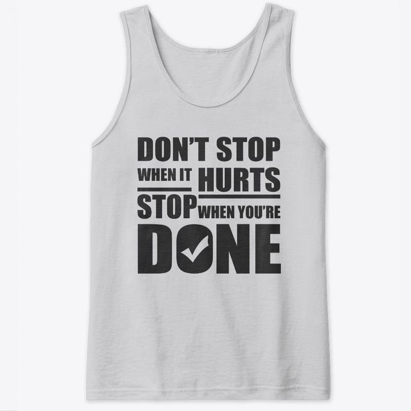 Don't stop when it hurts ,T-shirt