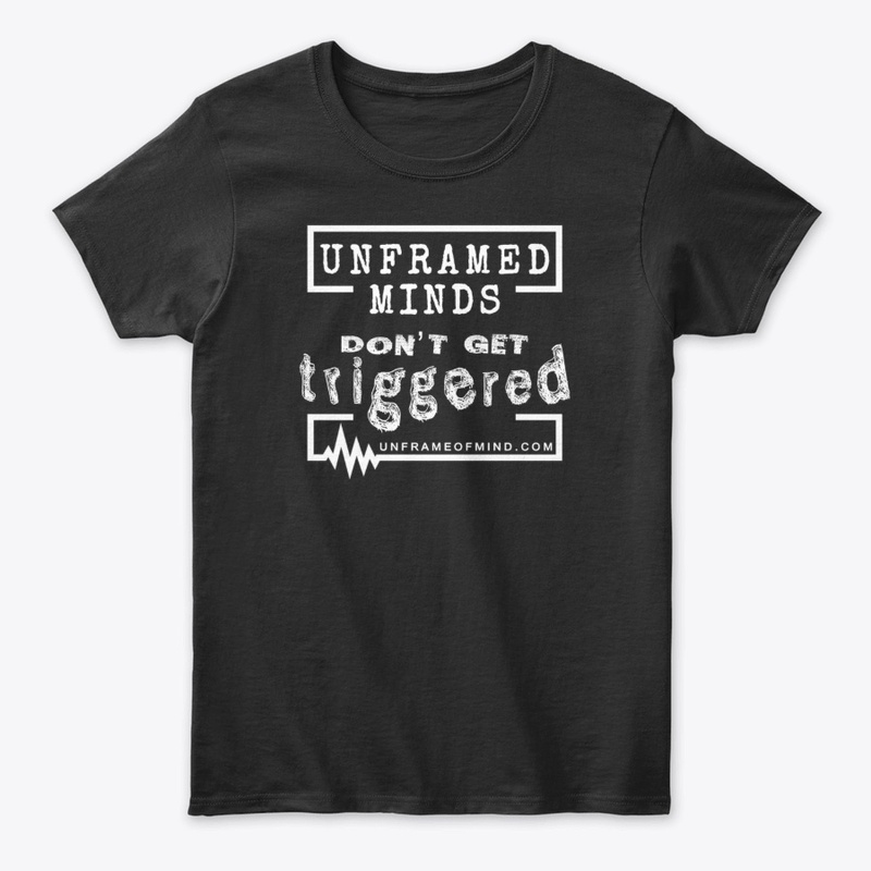 Unframed Minds Don't Get Triggered