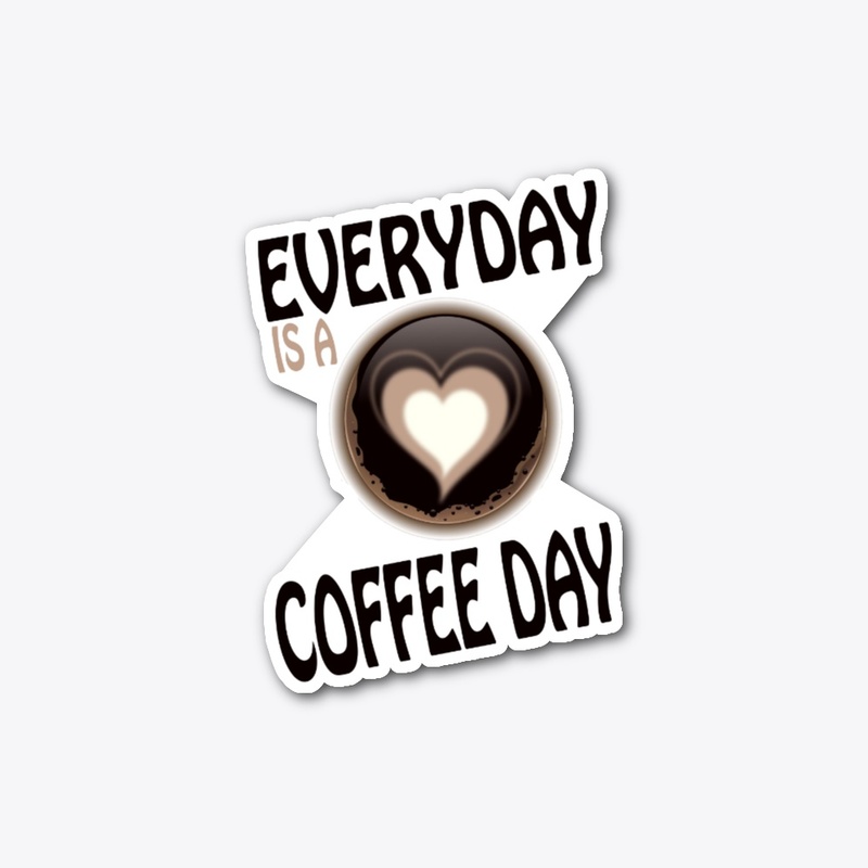 everyday is a coffee day