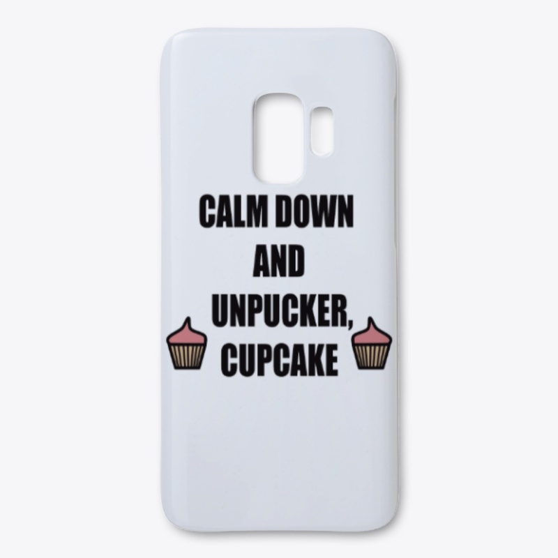 CALM DOWN AND UNPUCKER CUPCAKE