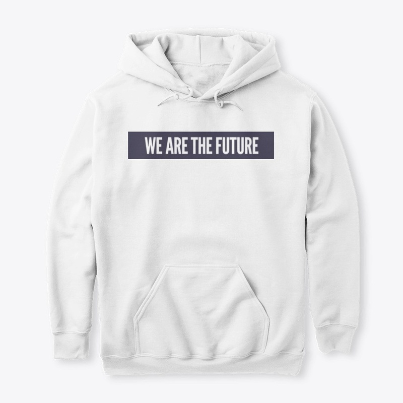 WE ARE THE FUTURE