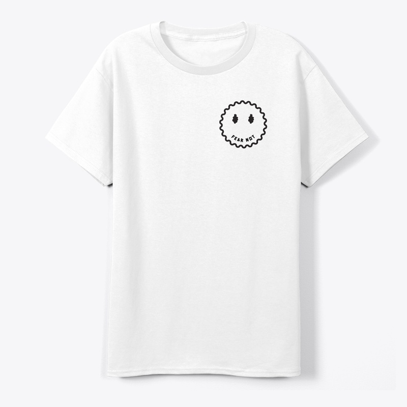 Fear Not Tees