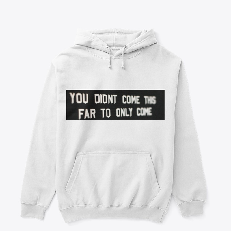 You Didn't Come This Far