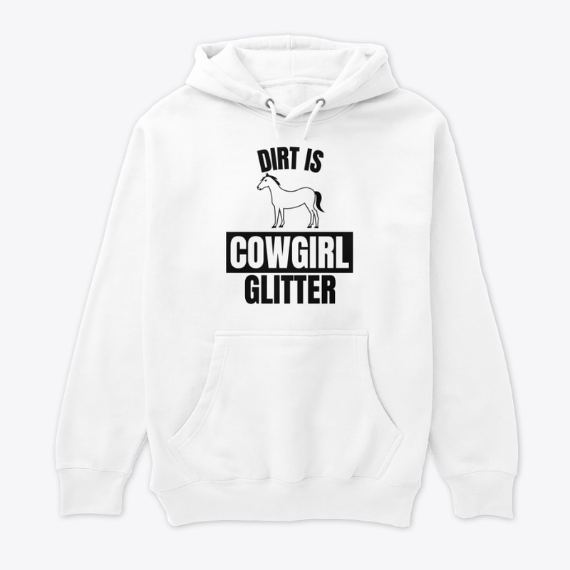 Dirt is cowgirl glitter funny horse love
