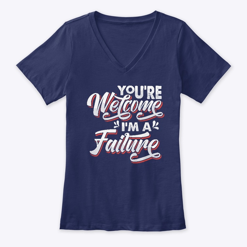 You're Welcome I'm A Failure