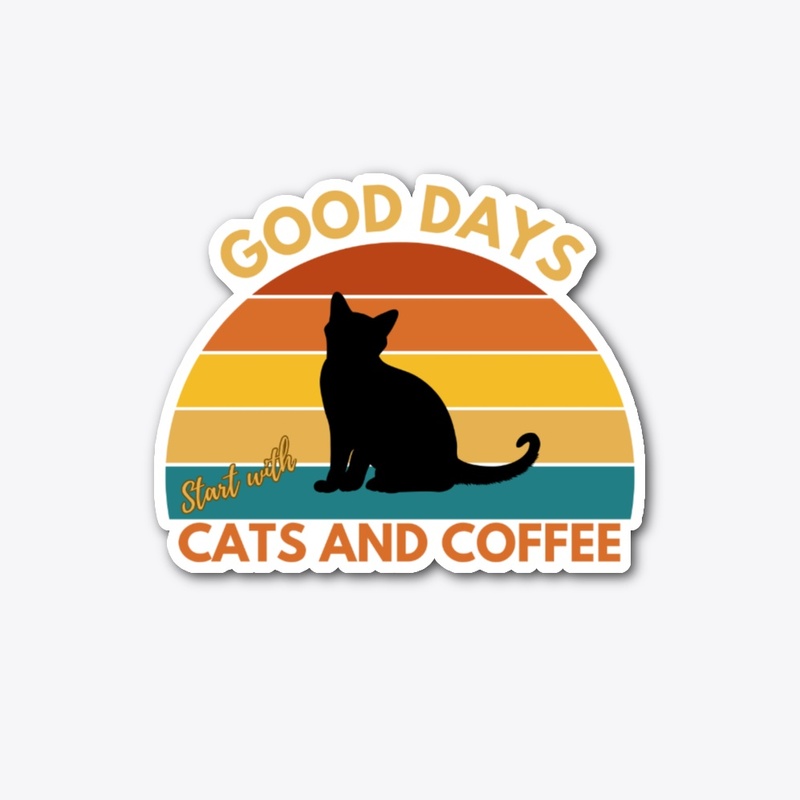 Good Days Start With Cats and Coffee
