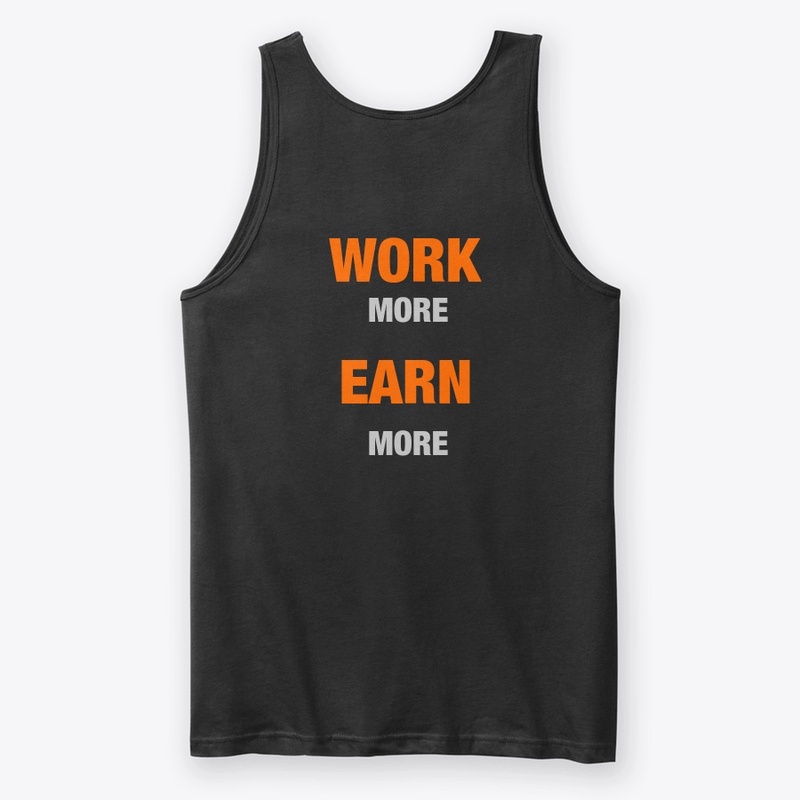 WORK MORE EARN MORE 