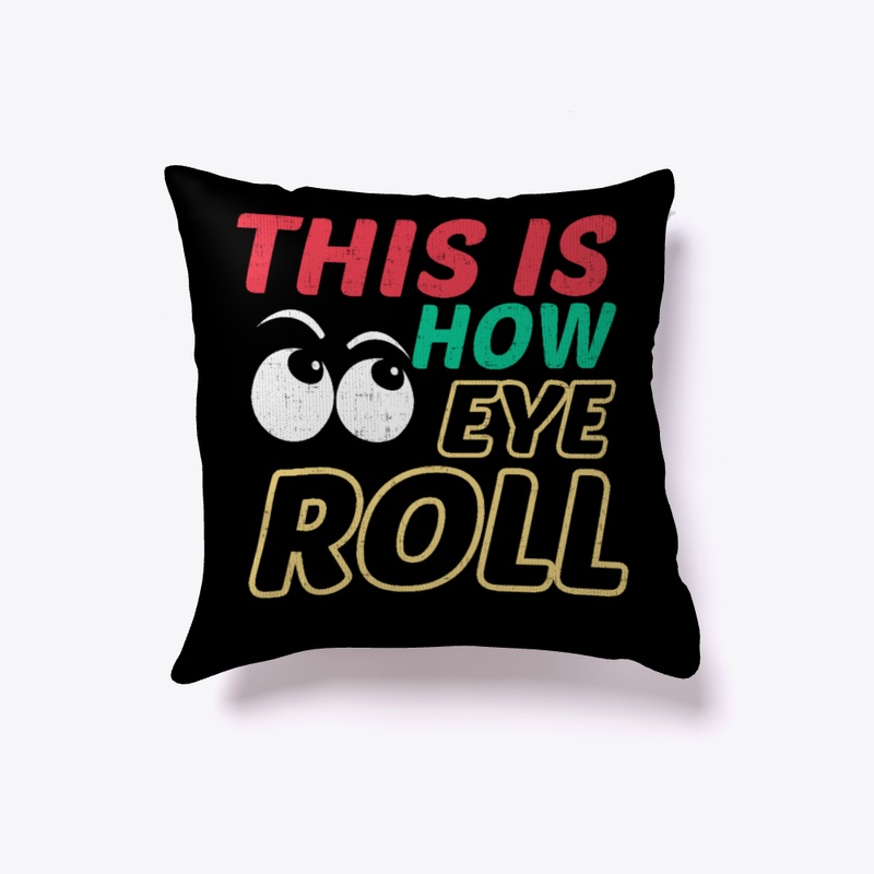 funny pillow this is how i roll