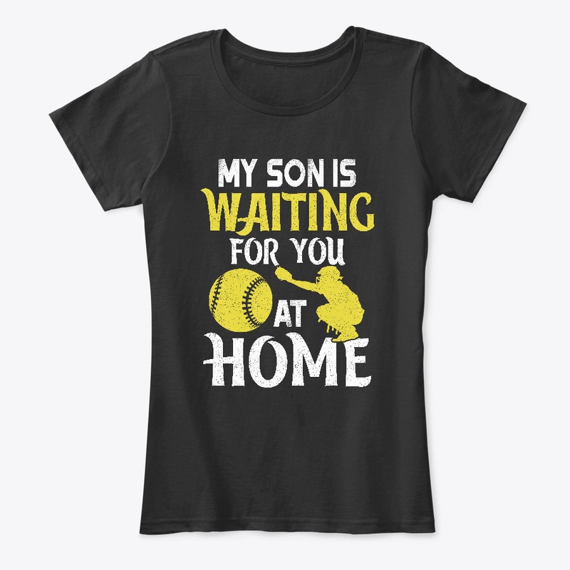 My Son Is Waiting For You At Home Shirts