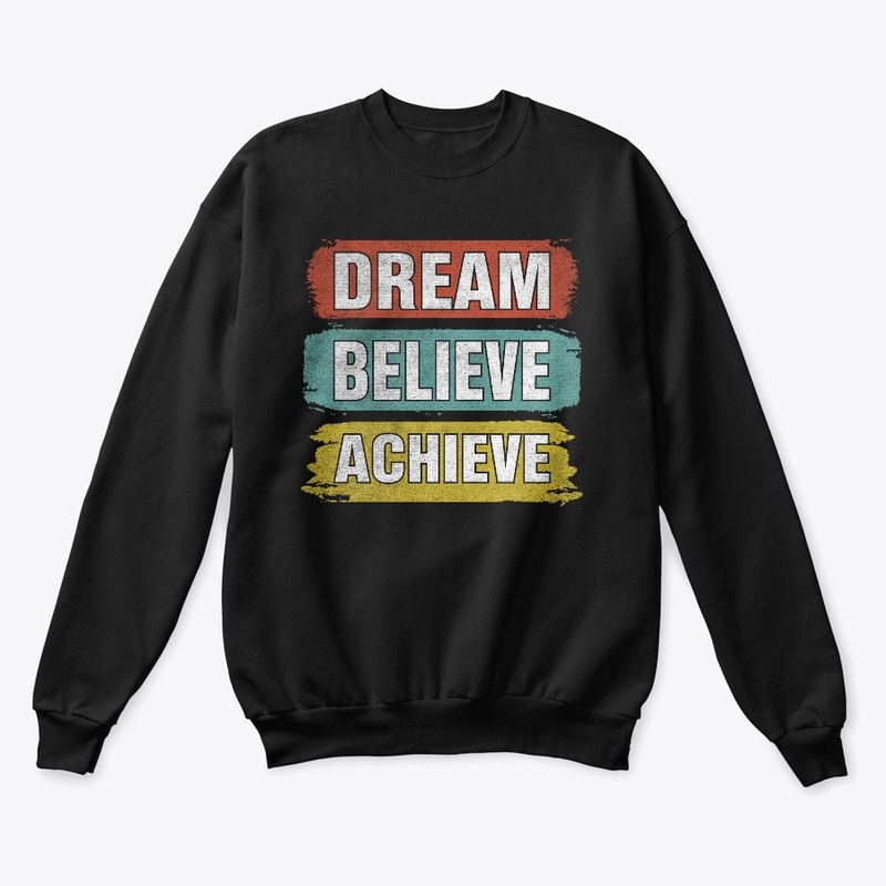 Dream Believe Achieve