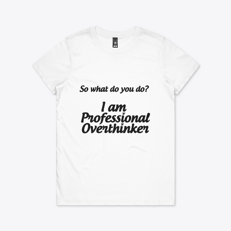 I am Professional Overthinker T-shirt