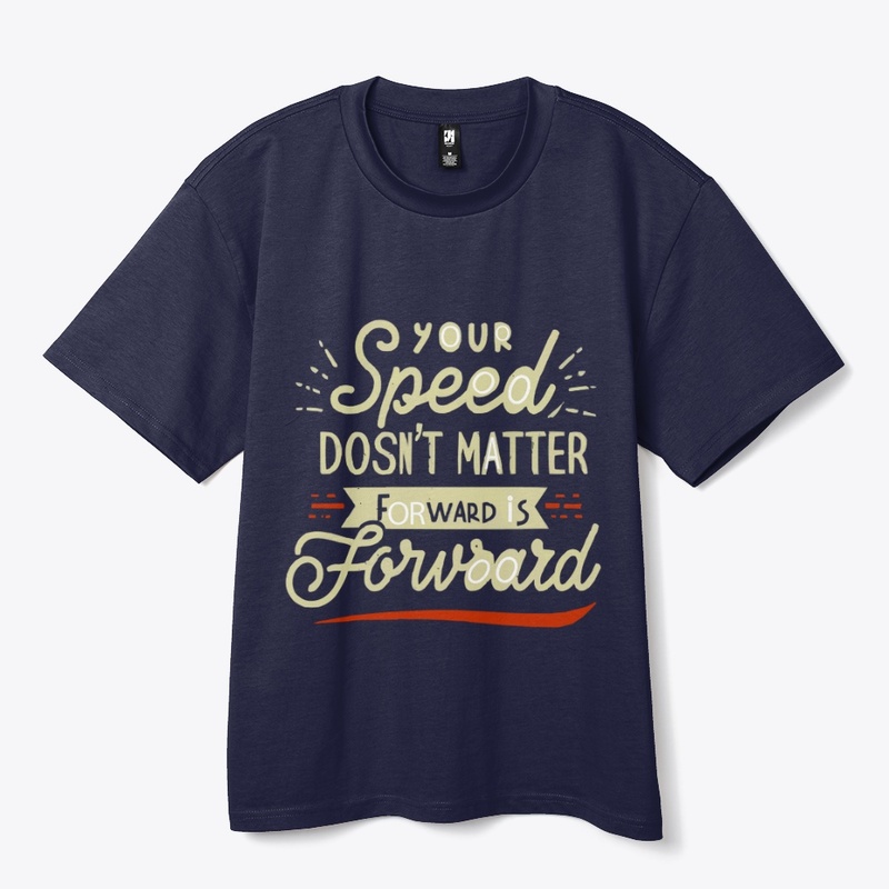 Your speed doesnt matter forward
