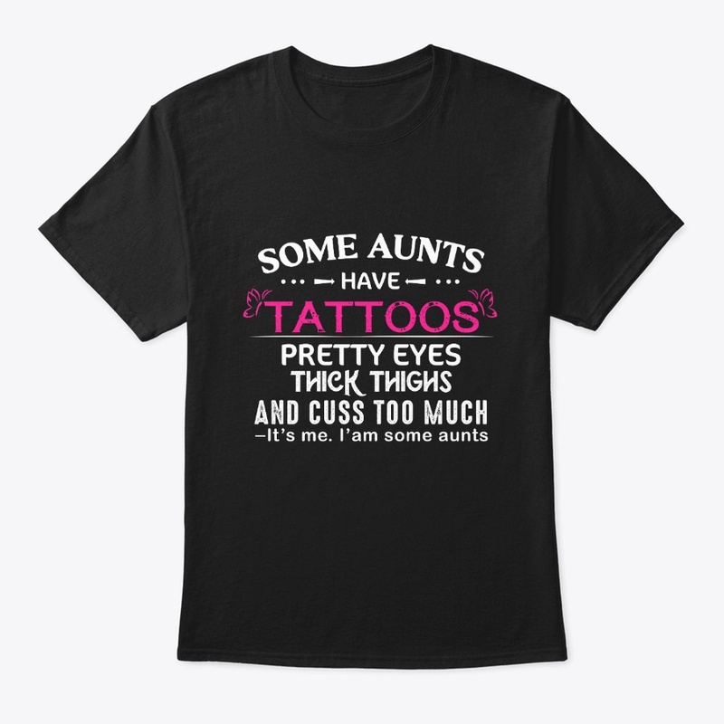 Some aunts have tattoos™