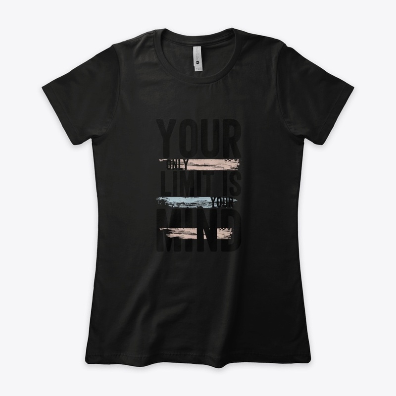 You only limit is your mind t shirts