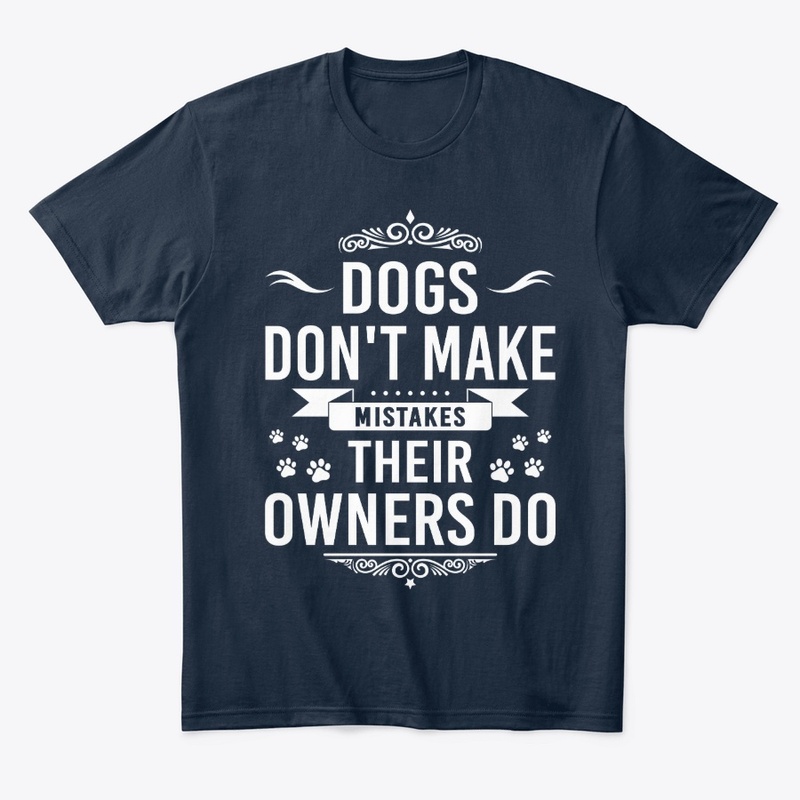 Dogs don't make mistakes