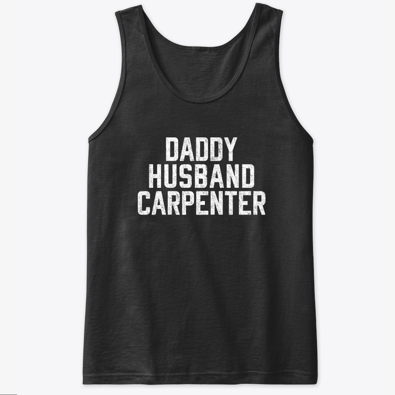 Daddy Husband Carpenter Fathers Day Gift