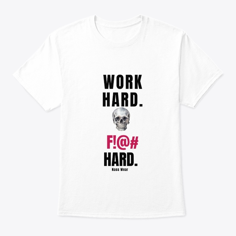 Work Hard F!@# Hard | NASS Wear