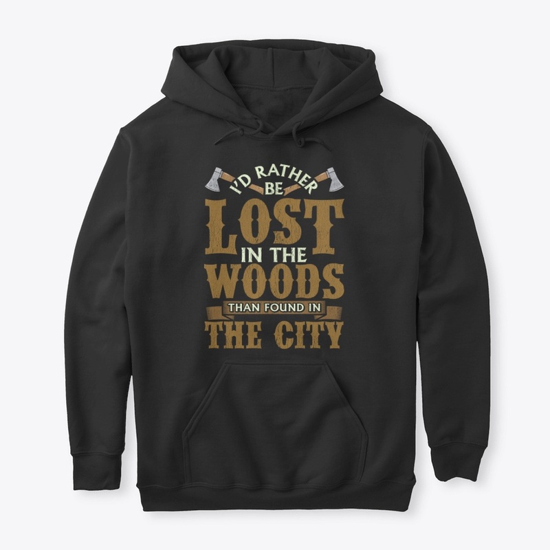 Funny Logger Gift - Lost In The Woods