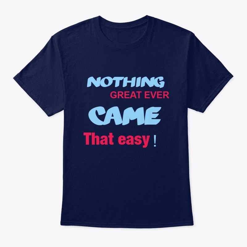 nothing great ever came that easy