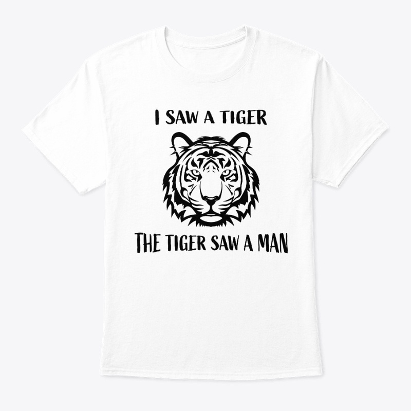 I Saw A Tiger The Tiger Saw A Man