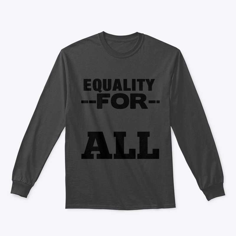 Equality For All – Bold Statement Tee