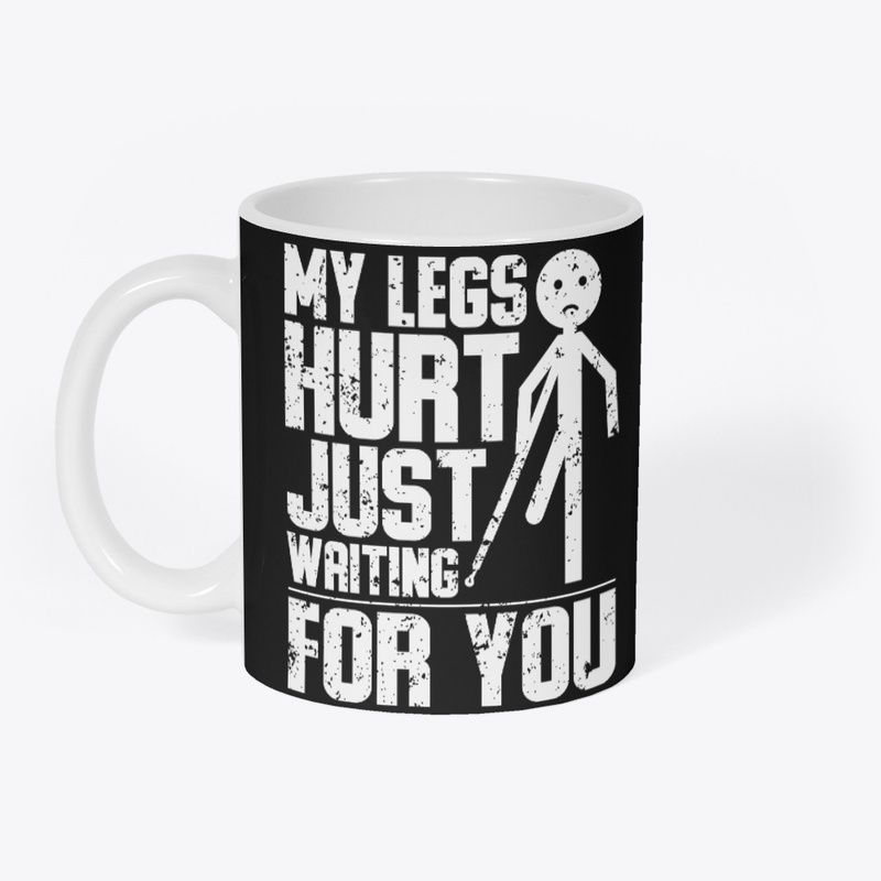 My Legs Hurt Just-Waiting For You 