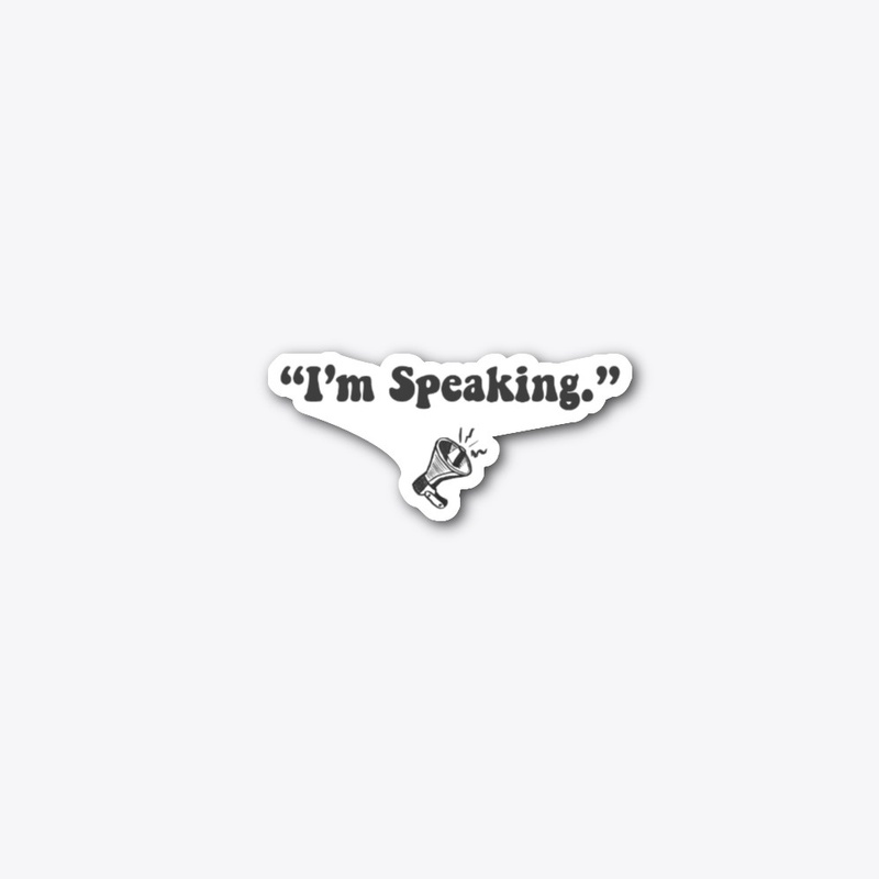 I'm Speaking (Black Lettering)