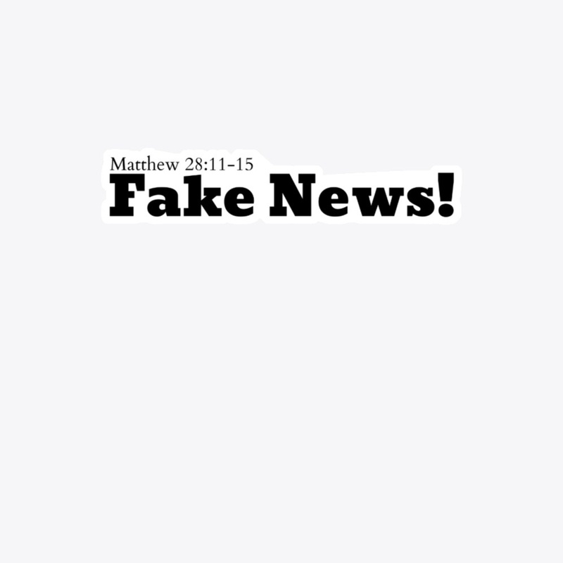 Fake News! Matthew 28: 11-15