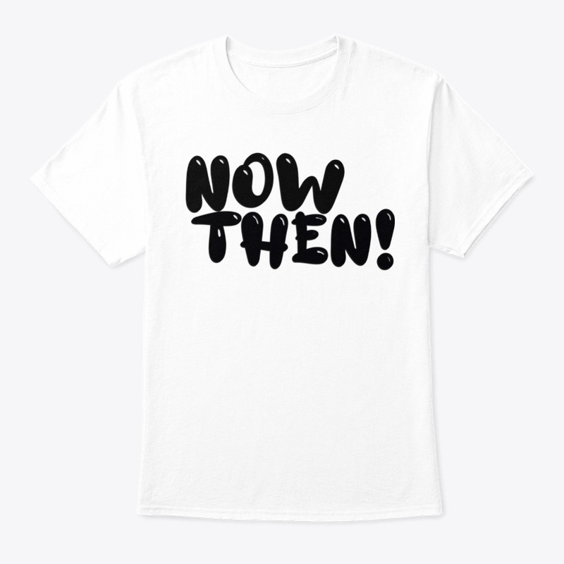 Now Then!