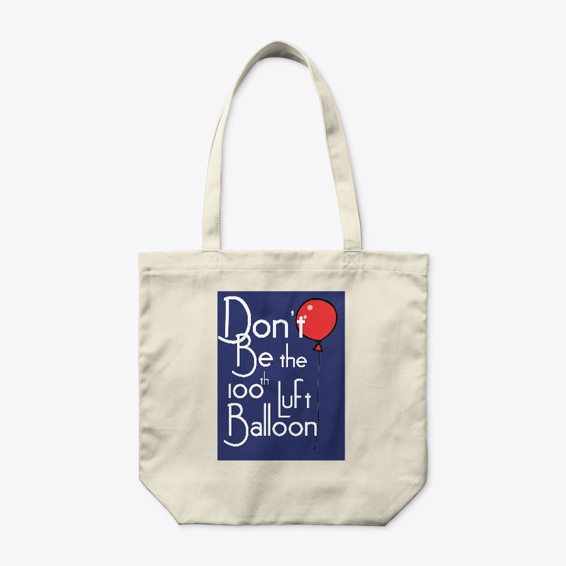 Don't be the 100th Luft Balloon