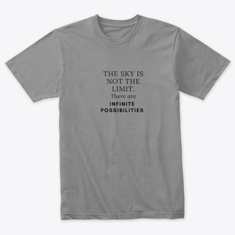 The sky is not the limit ,t-shirt  gift