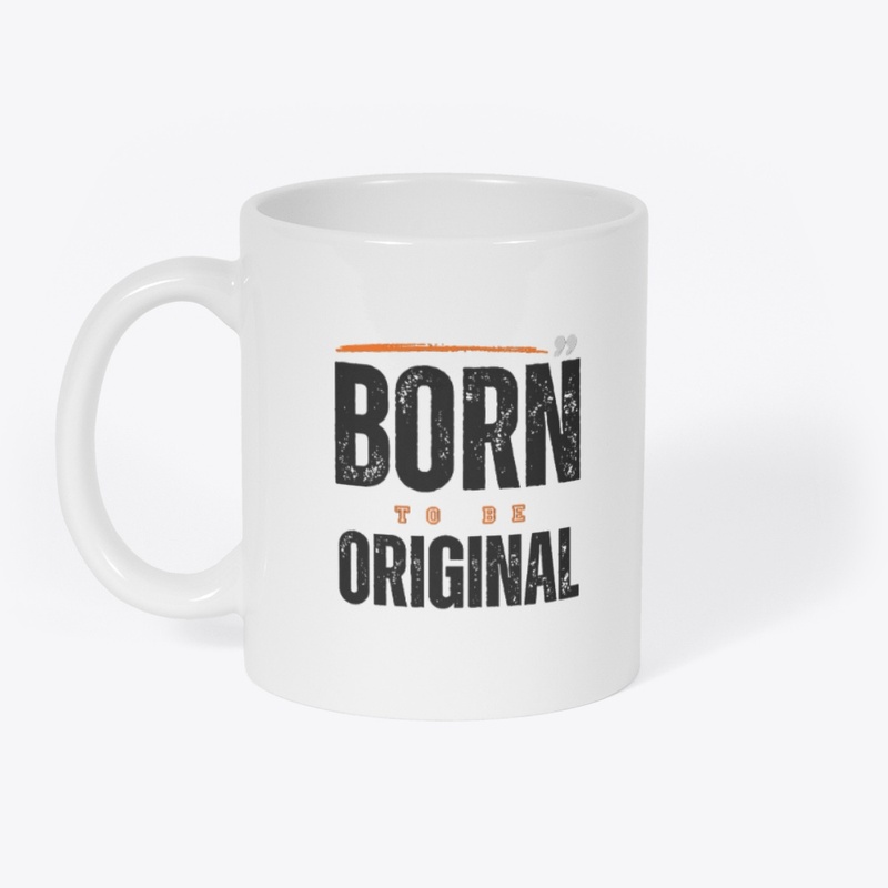 Born to be Original